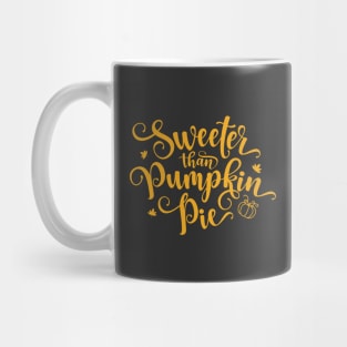 Sweeter Than Pumpkin Pie Thanksgiving Mug